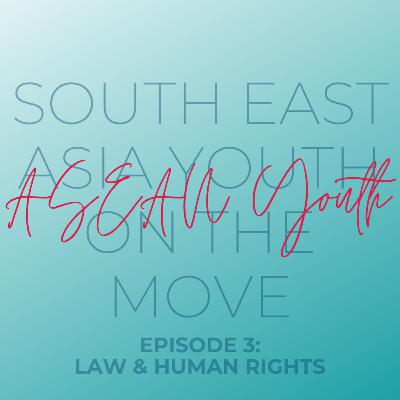 Ep. 3: ASEAN Youth on Law and Human Rights (Ft. Amir Haiqal) Ep. 3: ASEAN Youth on Law and Human Rights (Ft. Amir Haiqal)