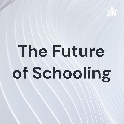 The Future of Schooling