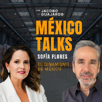 EPISODIO 20: SOFÍA FLORES, El Dinamismo de México
