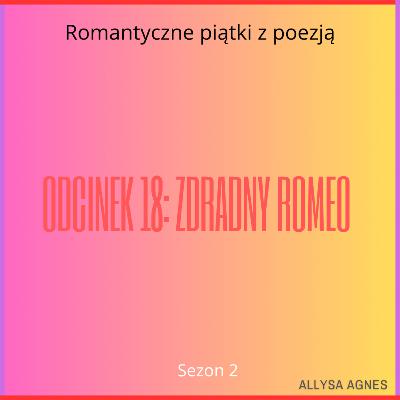 Odcinek 18: Zdradny Romeo