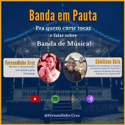 Banda em Pauta PodCast EP 04 - Fernandinho Cruz convida Edmilson Baia