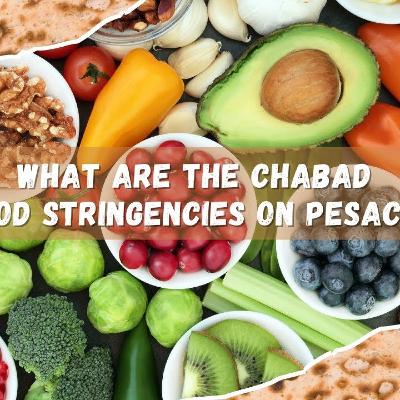 What Are The Chabad Food Stringencies On Pesach?