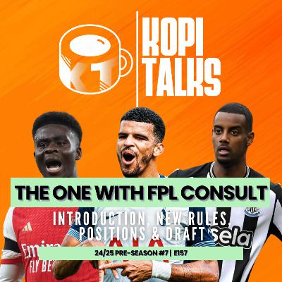 The One With FPL Consult | Pre Season 24/25 #7 | E157