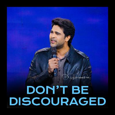 Don’t Be Discouraged Don’t Be Discouraged