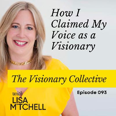 093 How I Claimed My Voice as a Visionary