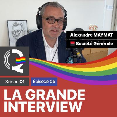 Alexandre MAYMAT – Société Générale – La grande interview #LGI – Saison 01 – Épisode 05