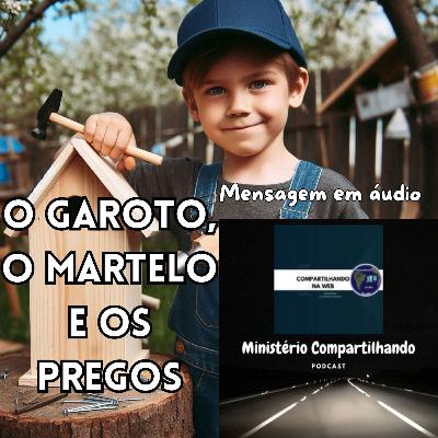 O garoto, o martelo e os pregos O garoto, o martelo e os pregos