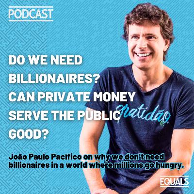 Do We Need Billionaires? Can Private Money Serve the Public Good?
