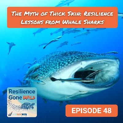 Shark Week Part 3 – The Myth of Thick Skin: Resilience Lessons from Whale Sharks (Episode 49)