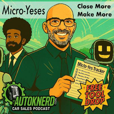 EP52 Micro-Yeses in Car Sales: Stack Small Wins to Close More Deals