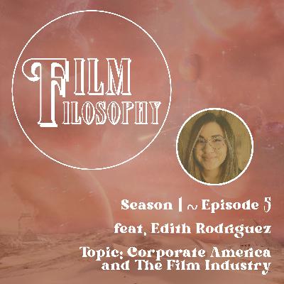 Season 1 Episode 5 Feat. Edith Rodriguez: Corporate America and The Film Industry