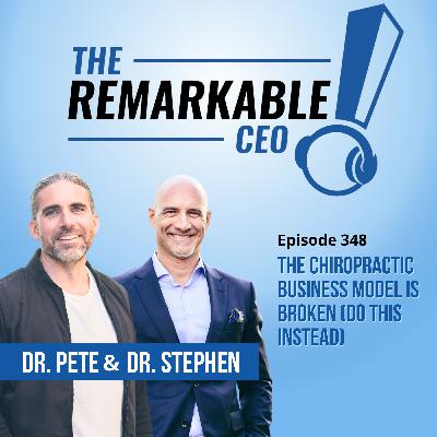 348 - The Chiropractic Business Model is Broken (Do This Instead) 348 - The Chiropractic Business Model is Broken (Do This Instead)