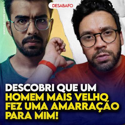 Descobri que um HOMEM MAIS VELHO fez uma AMARRAÇÃO pra mim