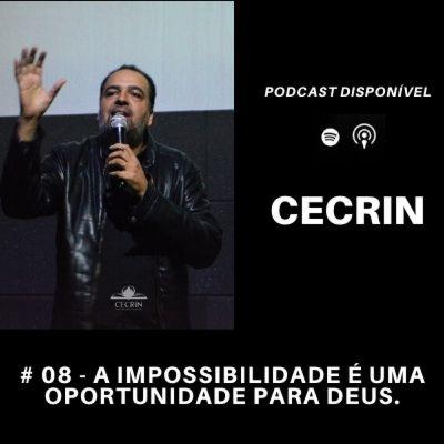 # 08 - A IMPOSSIBILIDADE É UMA OPORTUNIDADE PARA DEUS.