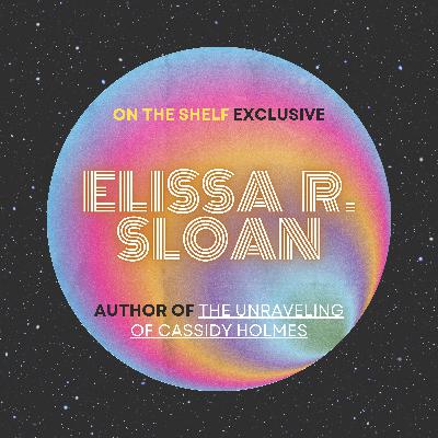 Fame, Fortune, and How It Can All Fall Apart (The Unraveling of Cassidy Holmes) with Elissa R. Sloan