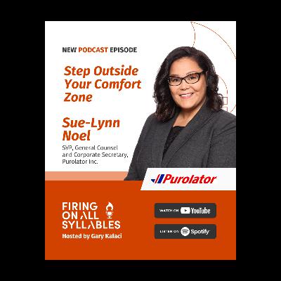 Step Outside Your Comfort Zone - Sue-Lynn Noel, Senior Vice-President, General Counsel and Corporate Secretary at Purolator Inc. Step Outside Your Comfort Zone - Sue-Lynn Noel, Senior Vice-President, General Counsel and Corporate Secretary at Purolator Inc.