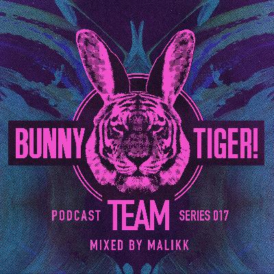 Bunny Tiger Team Podcast #017 Mixed By Malikk [FREE DOWNLOAD!]