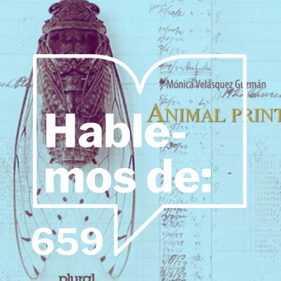 Episodio 659: Animal Print por Mónica Velásquez Guzmán