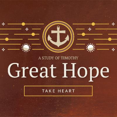 Great Hope, Take Heart