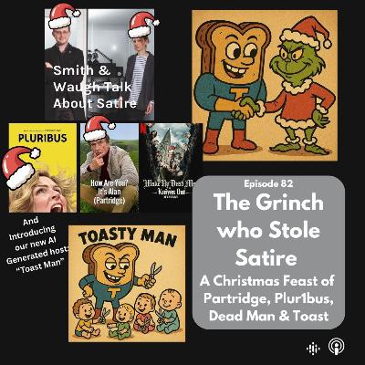 EP82. The Grinch who Stole Satire: A Christmas Feast of Partridge, Plur1bus, Dead Man & Toast