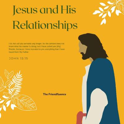 Episode 72: Jesus and His Relationships: the Priority of Relationship