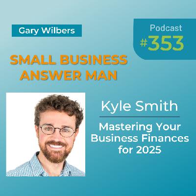 Mastering Your Business Finances for 2025 | EP: 353 Kyle Smith Mastering Your Business Finances for 2025 | EP: 353 Kyle Smith