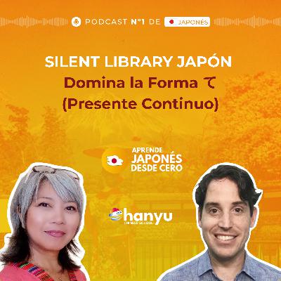 #47 Aprende la Forma て y el Presente Continuo | Silent Library Japón | A1