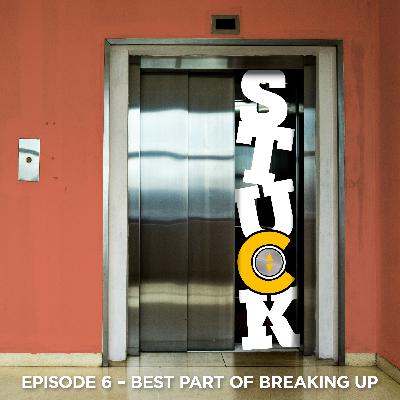 Ep6 – The Worst Part of Breaking Up
