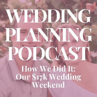 How We Did It: The Story Behind Our $17k Wedding Weekend