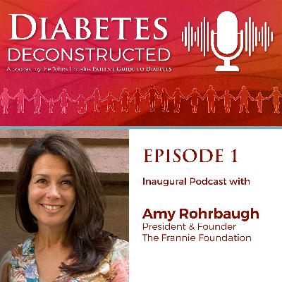 Diabetes Deconstructed - Episode 1: Inaugural Podcast with Amy Rohrbaugh