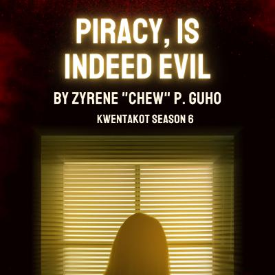SEASON 6 EPISODE 2: PIRACY, IS INDEED EVIL - (TRUE STORY)
