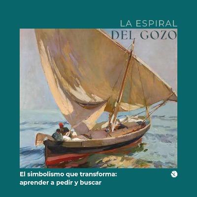 Ep. 15 - El simbolismo que transforma: aprender a pedir y buscar