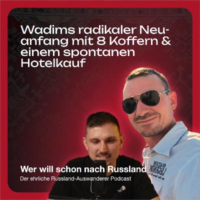 7# Wadims radikaler Neuanfang mit 8 Koffern & einem spontanen Hotelkauf