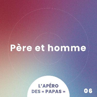 Épisode 6 · Père et homme Épisode 6 · Père et homme