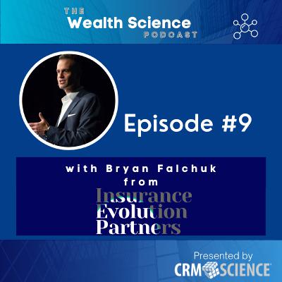 Wealth Science Podcast #9 - Bryan Falchuk from Insurance Evolution Partners