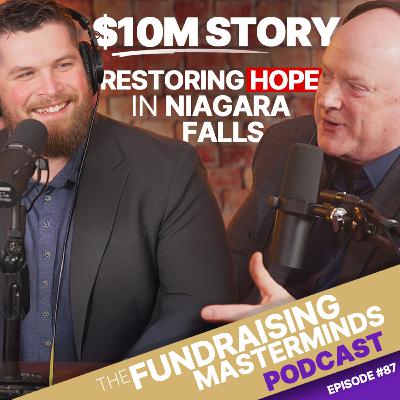 87. Restoring Hope in Niagara Falls: Niagara Gospel Mission Raises $176K [$10M Story Part 1 of 5]