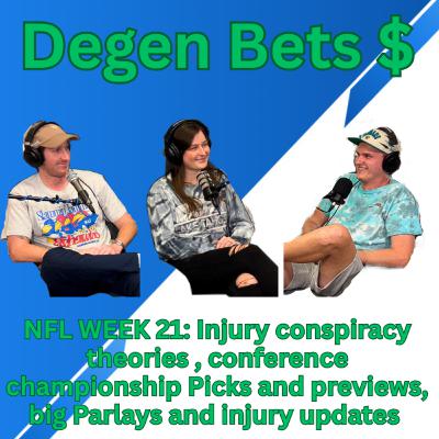 Episode 21: Degen Bets Conference championship picks and previews, big parlays, injurie conspiracies
