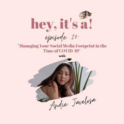 EPISODE 20: MANAGING YOUR SOCIAL MEDIA FOOTPRINT IN THE TIME OF COVID-19 (feat. Andie Javelosa)