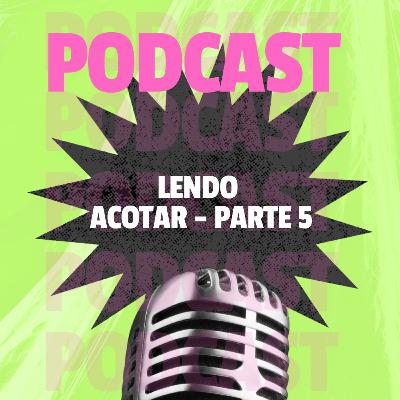 Lendo ACOTAR parte 5