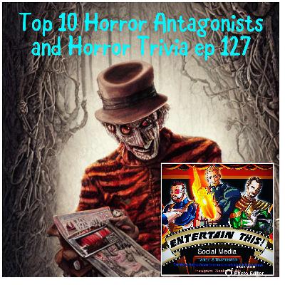 Horror Antagonist Top 10 and Misc. Horror Trivia ep 127