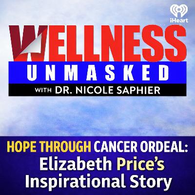 Wellness Unmasked: Hope Through Cancer: Elizabeth Price’s Inspiring Story & the Book Helping Families Cope