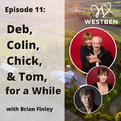 Ep. 11 Deb, Colin, Chick & Tom for a While