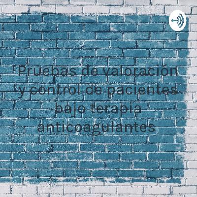 Prueba de valoración y control de pacientes bajo terapia anticoagulantes
