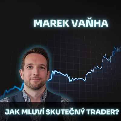 Rozhovor s traderem Markem Vaňhou - trhy budou krvácet. Trading / kryptoměny / zlato / akcie