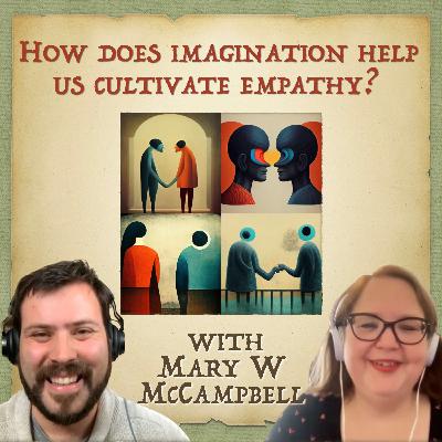 4 - Imagination and Empathy, with Dr Mary McCampbell