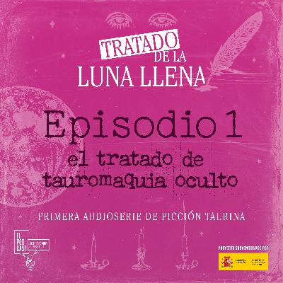 Episodio 1 | El tratado de tauromaquia oculto