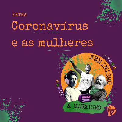 (Extra) Coronavírus e as mulheres