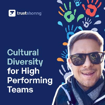 How to Take Advantage of Cultural Diversity to Build a Great Team