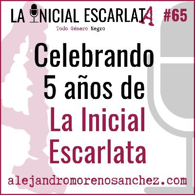 LIE#65: Celebrando 5 años de La Inicial Escarlata LIE#65: Celebrando 5 años de La Inicial Escarlata