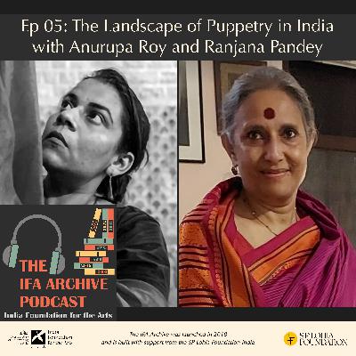 Ep 05: The Landscape of Puppetry in India with Anurupa Roy and Ranjana Pandey Ep 05: The Landscape of Puppetry in India with Anurupa Roy and Ranjana Pandey